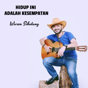 Dengarkan Hidup ini adalah kesempatan lagu dari Waren Sihotang dengan lirik