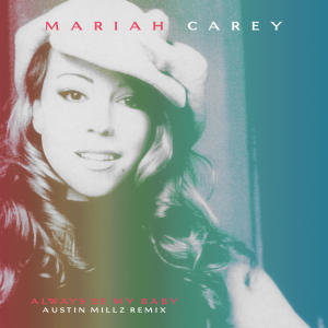 Album Always Be My Baby (Austin Millz Remix) oleh Mariah Carey