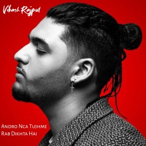 Listen to Andro Nca Tujhme Rab Dikhta Hai (Lofi Flip) song with lyrics from Vikash Rajput