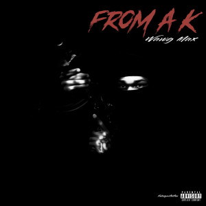 WAWG MAX的專輯From a K (Explicit)