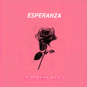 收聽La Manada Musik的Esperanza (En Vivo)歌詞歌曲