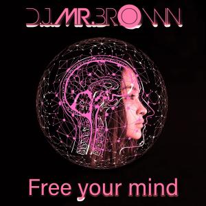 ดาวน์โหลดและฟังเพลง Free your mind พร้อมเนื้อเพลงจาก D.j. Mr. Brown