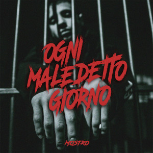 收听Mostro的Ogni maledetto giorno (Explicit)歌词歌曲