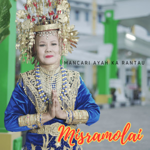 Listen to Mancari Ayah Ka Rantau song with lyrics from Misramolai