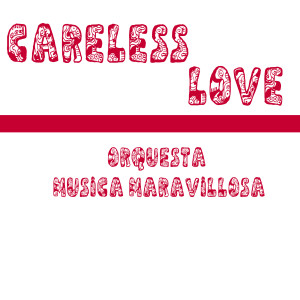 Album Careless Love from Orquesta Música Maravillosa