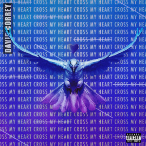 Listen to Cross My Heart (Explicit) song with lyrics from David Correy