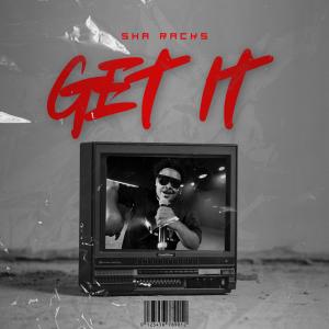 收聽Sha Racks的GET IT歌詞歌曲