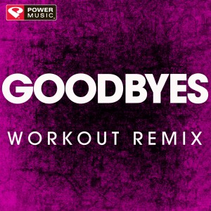 ดาวน์โหลดและฟังเพลง Goodbyes (Extended Workout Remix) พร้อมเนื้อเพลงจาก Power Music Workout
