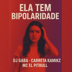 Listen to ELA TEM BIPOLARIDADE (Explicit) song with lyrics from DJ GABA