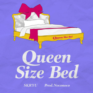 Listen to Queen Size Bed song with lyrics from SKRYU