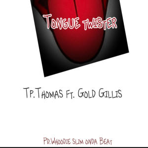 收聽Tp.Thomas的Tongue twister (feat. Gold gillis)歌詞歌曲
