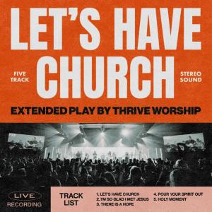 อัลบัม Let's Have Church (Live) ศิลปิน Thrive Worship