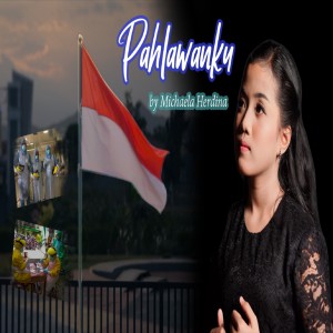 Dengarkan Pahlawanku lagu dari Michaela Herdina dengan lirik