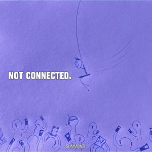 收聽Summonte的Not Connected歌詞歌曲