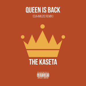 Listen to Queen Is Back (Dja4muzic Remix) (Explicit) (Dja4muzic Remix|Explicit) song with lyrics from The Kaseta