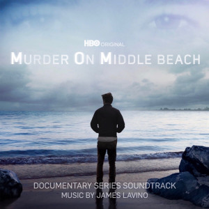 Album Murder on Middle Beach (HBO Original Documentary Series Soundtrack) from James Lavino