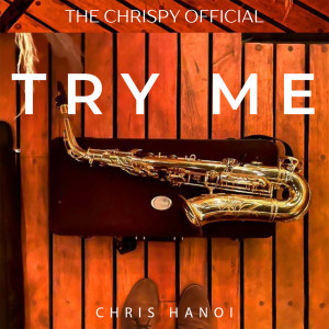 收聽The Chrispy Official的Try Me (Saxophone Instrumental)歌詞歌曲