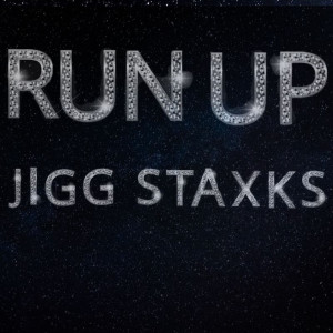 收聽Jigg Staxks的Run Up (Explicit)歌詞歌曲