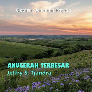Listen to Anugerah Terbesar song with lyrics from Jeffry S. Tjandra