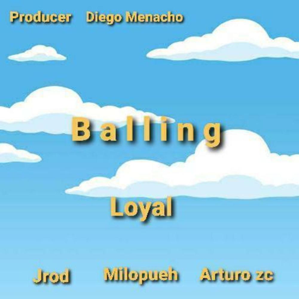 Balling(feat. Jrod, MiloPueh, Arturo zc & Producer Diego Menacho) (Explicit)