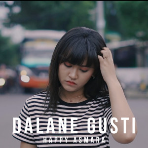 ดาวน์โหลดและฟังเพลง Dalane Gusti พร้อมเนื้อเพลงจาก Happy Asmara