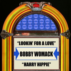 อัลบัม Lookin' For A Love / Harry Hippie ศิลปิน Bobby Womack