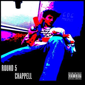 收聽Chappell的ROUND 5 (Explicit)歌詞歌曲