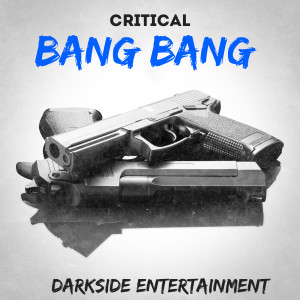 Critical的专辑Bang Bang (Explicit)