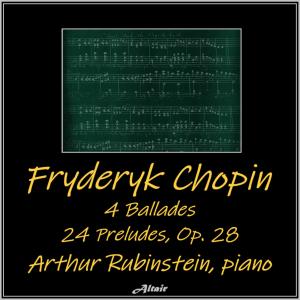 Chopin: 4 Ballades - 24 Preludes, OP.28 (Live) dari Arthur Rubinstein