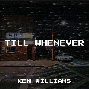 Listen to Till Whenever song with lyrics from Ken Williams
