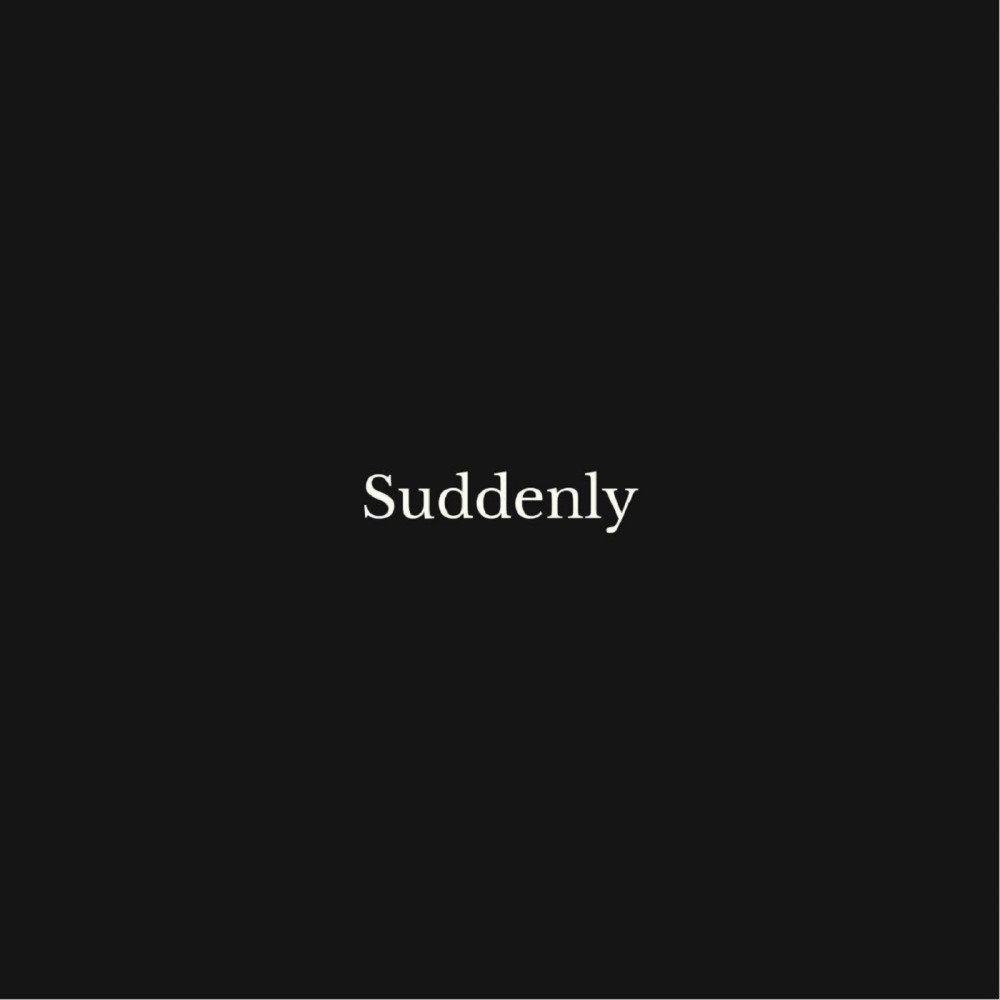 suddenly (Explicit)