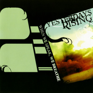 Yesterdays Rising的專輯When We Speak, We Breathe