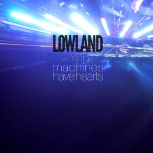 Album Machines Have Hearts from Lowland