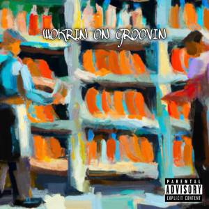 收听The East Coast Oracles的Workin on Groovin (Explicit)歌词歌曲