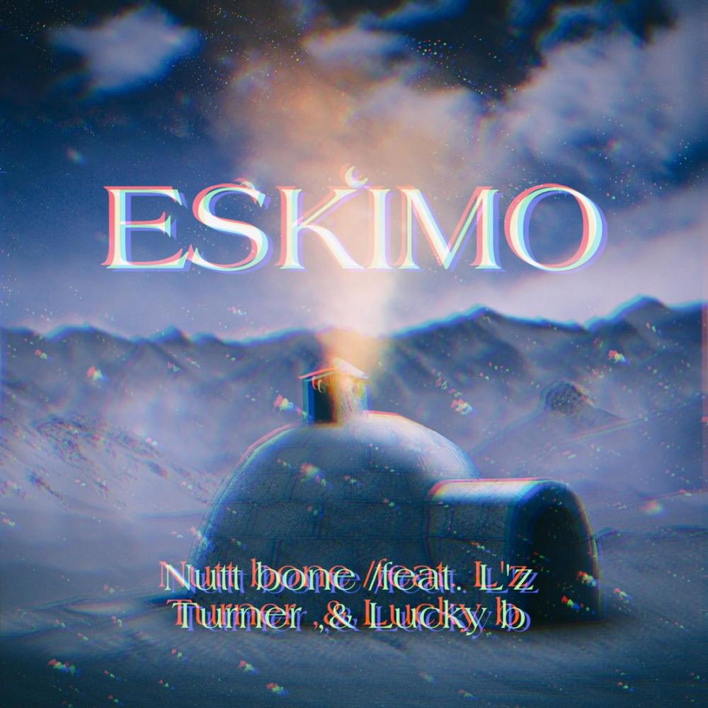 ESKIMO (feat. Lucky b & L'z Turner) (Explicit)
