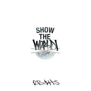 收听Rob Bailey的Show the World (Explicit)歌词歌曲