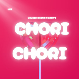 Listen to Chori Chori song with lyrics from Urvashi Kiran Sharma