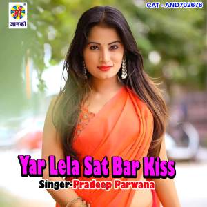 Listen to Yar Lela Sat Bar Kiss song with lyrics from Pradeep Parwana