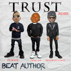 Trust (Remix) [feat. Drag-on, Jay Major & Brooklyn Kakez] (Explicit) dari Drag-On