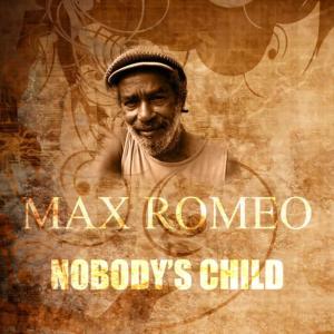 收聽Max Romeo的Nobody's Child歌詞歌曲