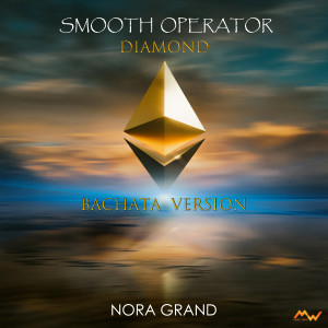 Album Smooth Operator / Diamond (Bachata Version) from Nora Grand