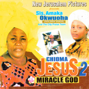 ดาวน์โหลดและฟังเพลง Chioma Jesus Miracle God (Part 2) พร้อมเนื้อเพลงจาก Sis Amaka Okwuoha (Golden Voice)