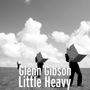Listen to Little Heavy song with lyrics from Glenn Gibson