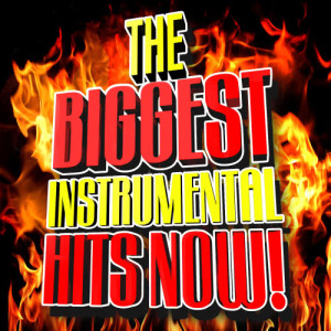 The Biggest Instrumental Hits Now!