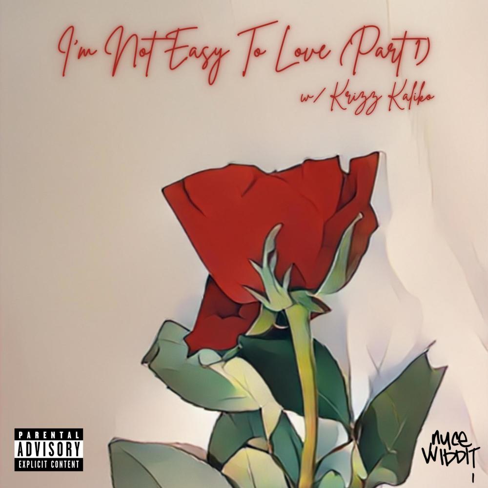 I'm Not Easy To Love, Pt. 1 (feat. Krizz Kaliko) (Explicit)