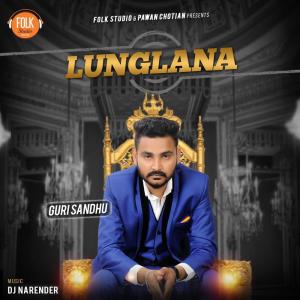 Listen to Lunglana song with lyrics from Guri Sandhu