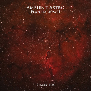 Stacey Fox的專輯Ambient Astro Planetarium II