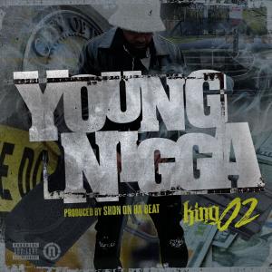 King 02的專輯Young Nigga (Explicit)