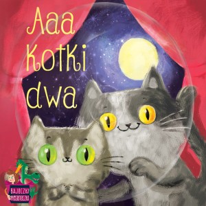 收聽Bajeczki Pioseneczki的Aaa Kotki Dwa歌詞歌曲