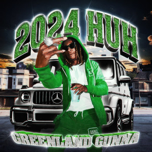 Listen to 2024 Huh (Explicit) song with lyrics from Greenland Gunna